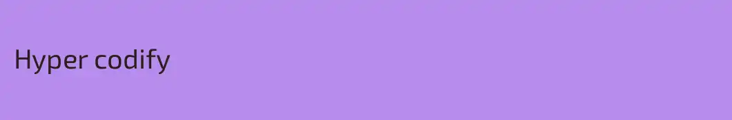 Hyper codify